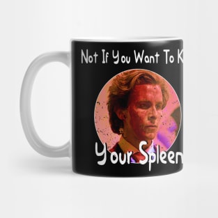 Classic Photo Not If You Want To Keep Your Spleen Mug